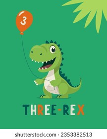 Dinosaur Tirannosaur Three Rex. Cartoon Tirex. Happy Birthday Card for a Child for Three Years. Vector Cute and Funny Cartoon Hand Drawn Dinosaur Holding Balloon. Kids, Children s Illustration, Print