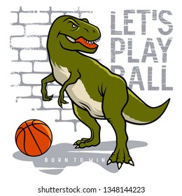 Dinosaur vector illustration and cool slogan for t shirt design. Tyrannosaur playing basketball. Athletic graphic tee