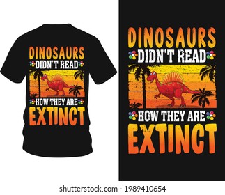 Dinosaurs didn't read how they are extinct - Dinosaur sunrise vector t shirt graphic design, typography vectors illustration with t-shirt design, apparel, Hand drawn