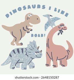 Dinosaurs I like roar!, cute Dinosaurs friendship for forever baby graphic for apparel t-shirt, background cream.