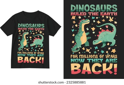 Dinosaurs ruled the earth for millions of years now they are back t-shirt illustration design . Dinosaur Shirt design , Kids Dinosaur Shirt design, Dinosaur Birthday Shirt, Jurassic Kids shirt design 