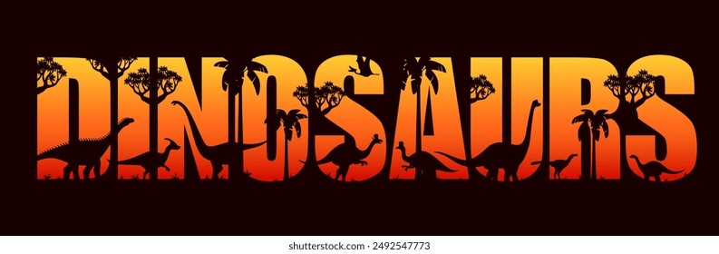 Dinosaurs sunset silhouettes in jungle forest or Jurassic park, vector prehistoric background. Dinosaur lizards with palm trees in letters silhouettes, prehistoric banner with cartoon dino reptiles