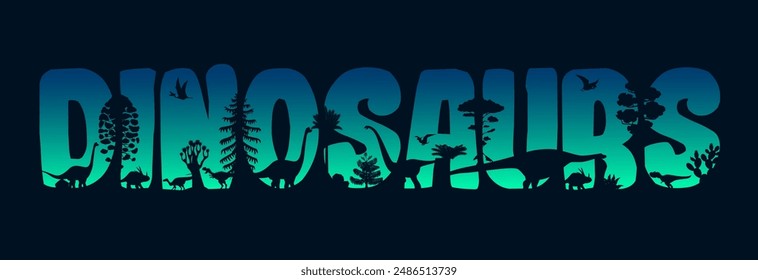 Dinosaurs sunset silhouettes. Vector creative typography world featuring prehistoric world with dino animals and ancient plant shadows inside of bold letter contours and scenery teal colored dusk