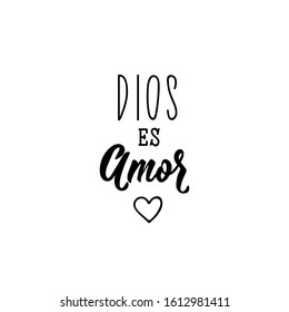 Dios es amor. Lettering. Translation from Spanish - God is love. . Modern vector brush calligraphy. Ink illustration.