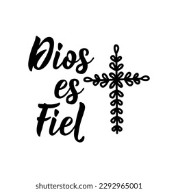 Dios es fiel. Lettering. Translation from Spanish - God is faithful. Element for flyers, banner and posters. Modern calligraphy