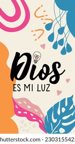 Dios es mi luz. Social media story post template. Translation from Spanish - God is my light.  Element for flyers, banner, story and posters. Modern calligraphy. Spanish lettering.