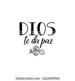 Dios te da paz. Lettering. Translation from Spanish - God give you peace. Element for flyers, banner and posters. Modern calligraphy