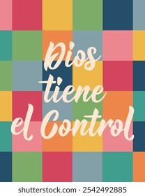 Dios tiene el control. Translation from Spanish - God is in control. Perfect design for greeting cards, posters and social media. Spanish Lettering.