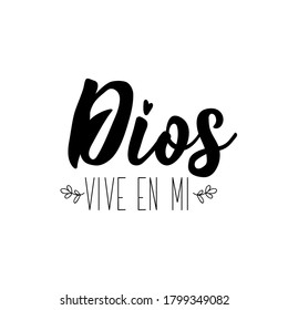 Dios vive en mi. Lettering. Translation from Spanish - God lives on me. Element for flyers, banner, t-shirt and posters. Modern calligraphy