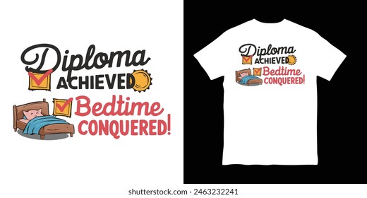 Diploma achieved bedtime conquered, graduation funny t-shirt design vector illustration, t-shirt mockup, 