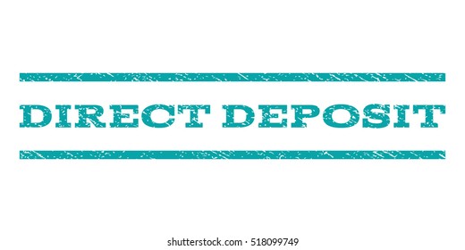 Direct Deposit watermark stamp. Text caption between horizontal parallel lines with grunge design style. Rubber seal stamp with dirty texture. Vector cyan color ink imprint on a white background.