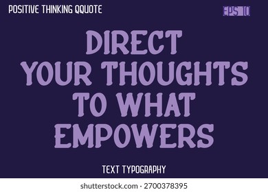 Direcione Seus Pensamentos Para O Que Capacita   -Spirit Positive Aspas Modernas Texto Tipografia Vetor