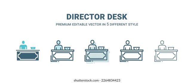 director desk icon in 5 different style. Outline, filled, two color, thin director desk icon isolated on white background. Editable vector can be used web and mobile
