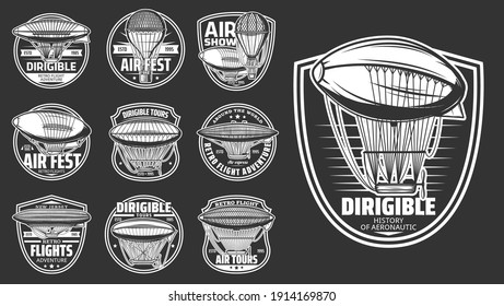 Dirigibles airship and balloon aircraft flight, retro vector icons. Dirigible or zeppelin vintage transport adventures and air tours, vintage aircraft festival and aeronautics history museum signs