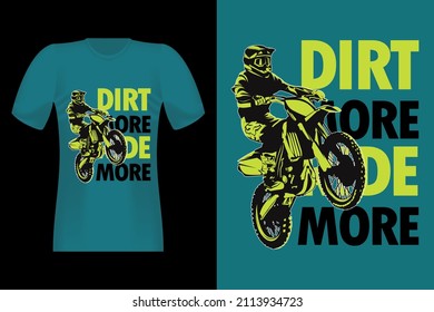 Dirt More Ride More Silhouette Vintage T-Shirt Design