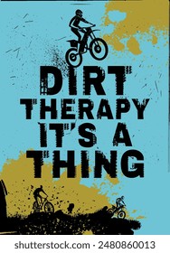 Dirt therapy its a thing. Off road grunge lettering. Creative typography. Portrait poster for a offroad sport event, competition, auto rally. Editable vector illustration. vertical background