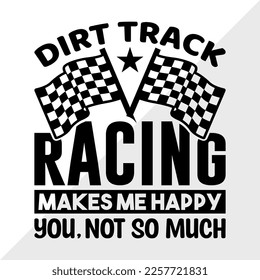 Dirt Track Racing Makes Me Happy You Not So Much Printable Vector Illustration svg