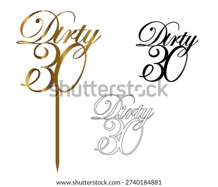 Dirty 30 Cake Topper with Closed Contour, Modern Birthday Cutting File for Cutting Machines. Dirty thirty design set