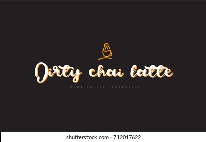 dirty chai latte word text on a black background with a coffee cup symbol suitable as a banner or postcard
