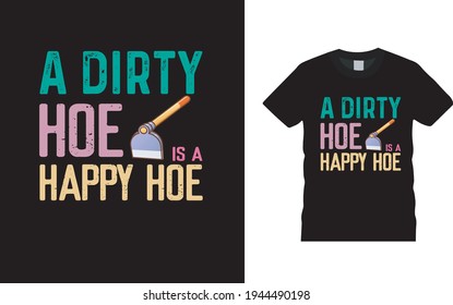 a dirty hoe is a happy hoe shirt