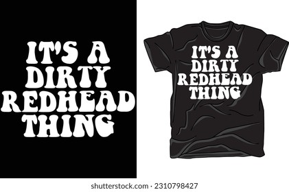 It's a dirty redhead thing T shirt, Funny  Adult dirty redhead shirt