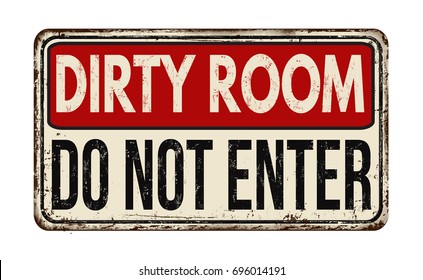 Dirty Room Do Not Enter Vintage Rusty Metal Sign On A White Background, Vector Illustration