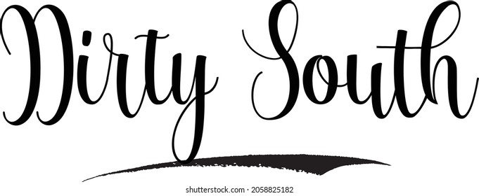 Dirty South Beautiful Cursive Vector Typography Text Saying
