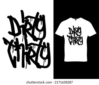 Dirty thirty quote custom graffiti typography t-shirt,banner,poster,cards,cases,cover design template vector.
 svg