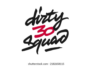 Dirty Thirty Squad vector lettering. Handwritten text label. Freehand typography design svg