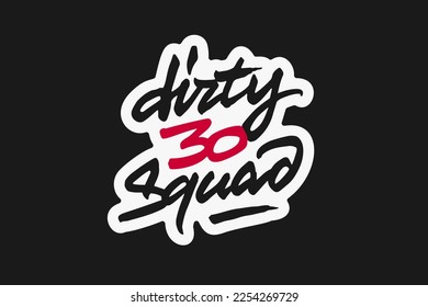 Dirty Thirty Squad vector lettering. Handwritten text label. Freehand typography design svg