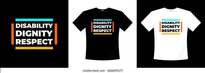 disability dignity respect typography t-shirt design