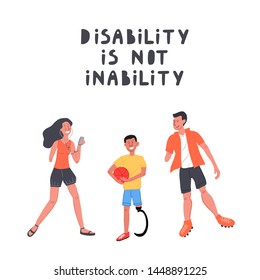 Disability is not inability hand drawn vector lettering. Motivational hand drawn print for disabled people. Disabled girl, man and boy.