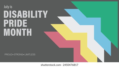 Disability Pride Awareness Month. Proud, Strong and Limitless. Campaign Vector banner.