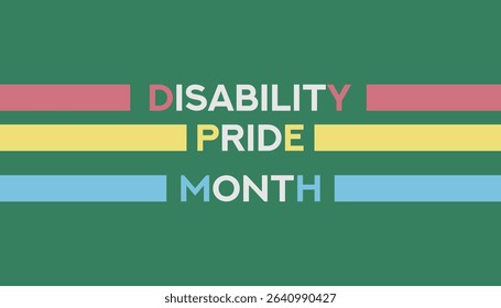 Disability Pride Month observed every year in July. Template for background, banner, card, poster with text inscription.