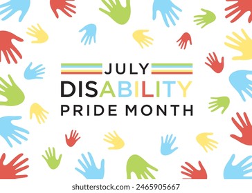 Disability Pride Month is observed in July to celebrate the contributions of people with disabilities and to promote awareness, acceptance, and inclusivity. 