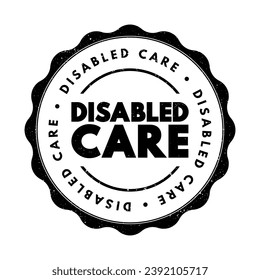 Disabled Care is simply practical help with anything from everyday tasks, text concept stamp