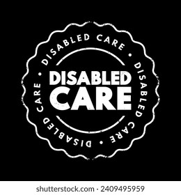 Disabled Care is simply practical help with anything from everyday tasks, text concept stamp