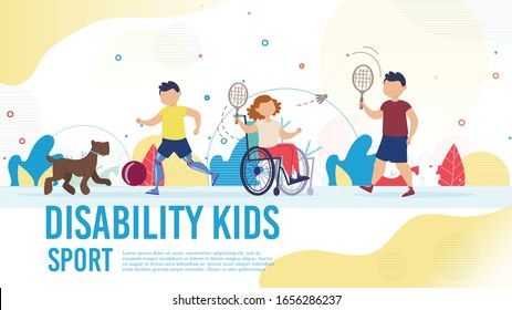 Disabled Children Sport Hobby Trendy Flat Vector Banner, Poster Template. Handicapped Or Injured Girl In Wheelchair Playing Badminton With Friend, Boy With Leg Prosthesis Walk With Dog Illustration