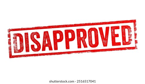 Disapproved means that something has not been accepted, sanctioned, or approved, text concept stamp