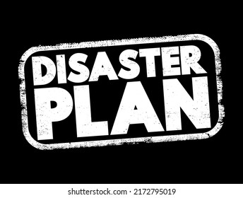 Disaster Plan is a structured and organized set of procedures, protocols, and strategies designed to minimize risks, manage crises, and facilitate recovery, text concept stamp