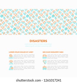 Disasters concept with thin line icons: earthquake, tsunami, tornado, hurricane, flood, landslide, drought, snowfall, eruption, thunderstorm, avalanche. Vector illustration, prine media template.