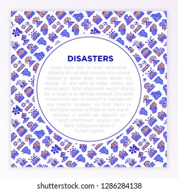 Disasters concept with thin line icons: earthquake, tsunami, tornado, hurricane, flood, landslide, drought, snowfall, eruption, thunderstorm, avalanche. Vector illustration, prine media template.