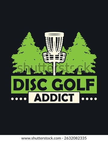 Disc Golf Addict t shirt Design Nature Inspired Illustration for Disc Golf Enthusiasts