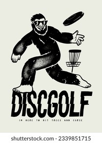 Disc golf BIgfoot. Big sasquatch in sunglasses throwing disc. Vintage typography silkscreen disc golf vector illustration.