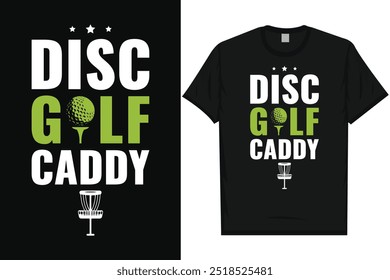 Disc golf caddy Best disc golf playing golfer golfing par green golf ball golf championship typography graphics tshirt design