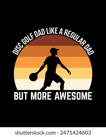 Disc Golf Dad like a Regular Dad But More Awesome Disc golf t shirt design