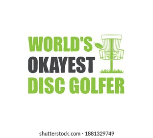 Disc Golf Design, Worlds Okayest Disc Golfer