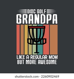 Disc golf grandpa like a regular mom but more awesome T-shirt design vector, disc golf grandpa, vintage golf