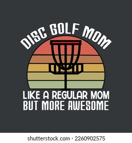 Disc golf mom like a regular mom but more awesome T-shirt design vector, disc golf mom, vintage golf