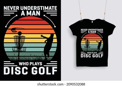 Disc Golf- Never Underestimate a man who Loves Disc Golf